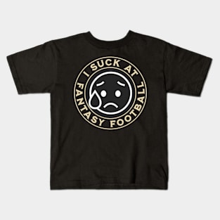 I Suck At Fantasy Football Kids T-Shirt